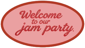Welcome to our jam party